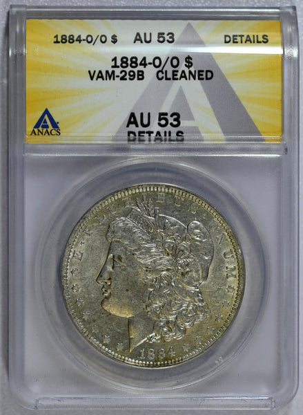 1884-O/O ANACS AU 53 Details Cleaned VAM-29B Morgan Dollar